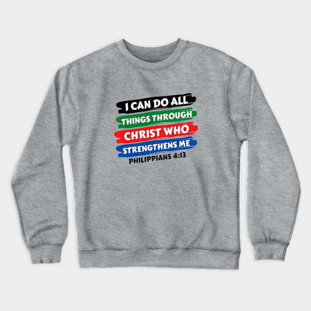 I can do all things through Christ who strengthens me | Christian Saying Crewneck Sweatshirt by All Things Gospel